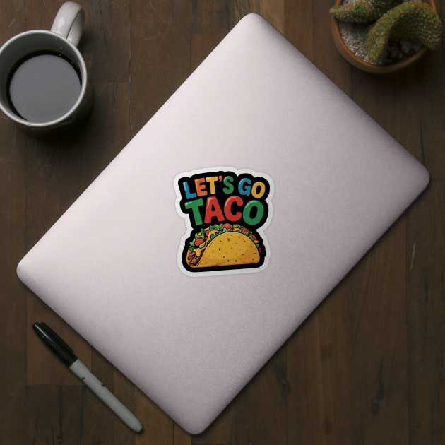 Lets-go-taco by Creatifly Graphic Tees